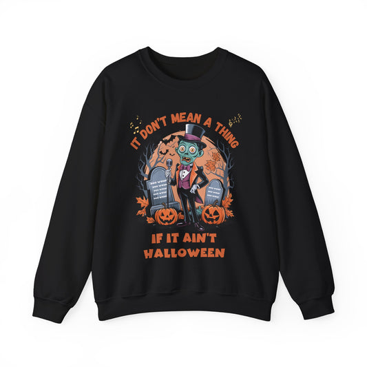 It Don't Mean A Thing If It Ain't Halloween Sweatshirt