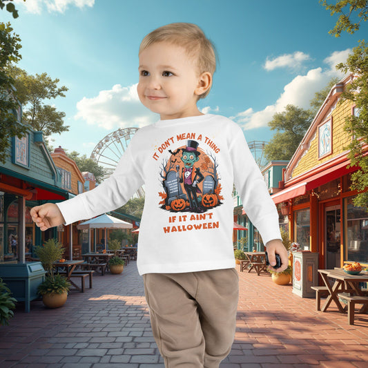 Toddler's Halloween Long Sleeve T-shirt "It Don't Mean A Thing If It Ain't Halloween"